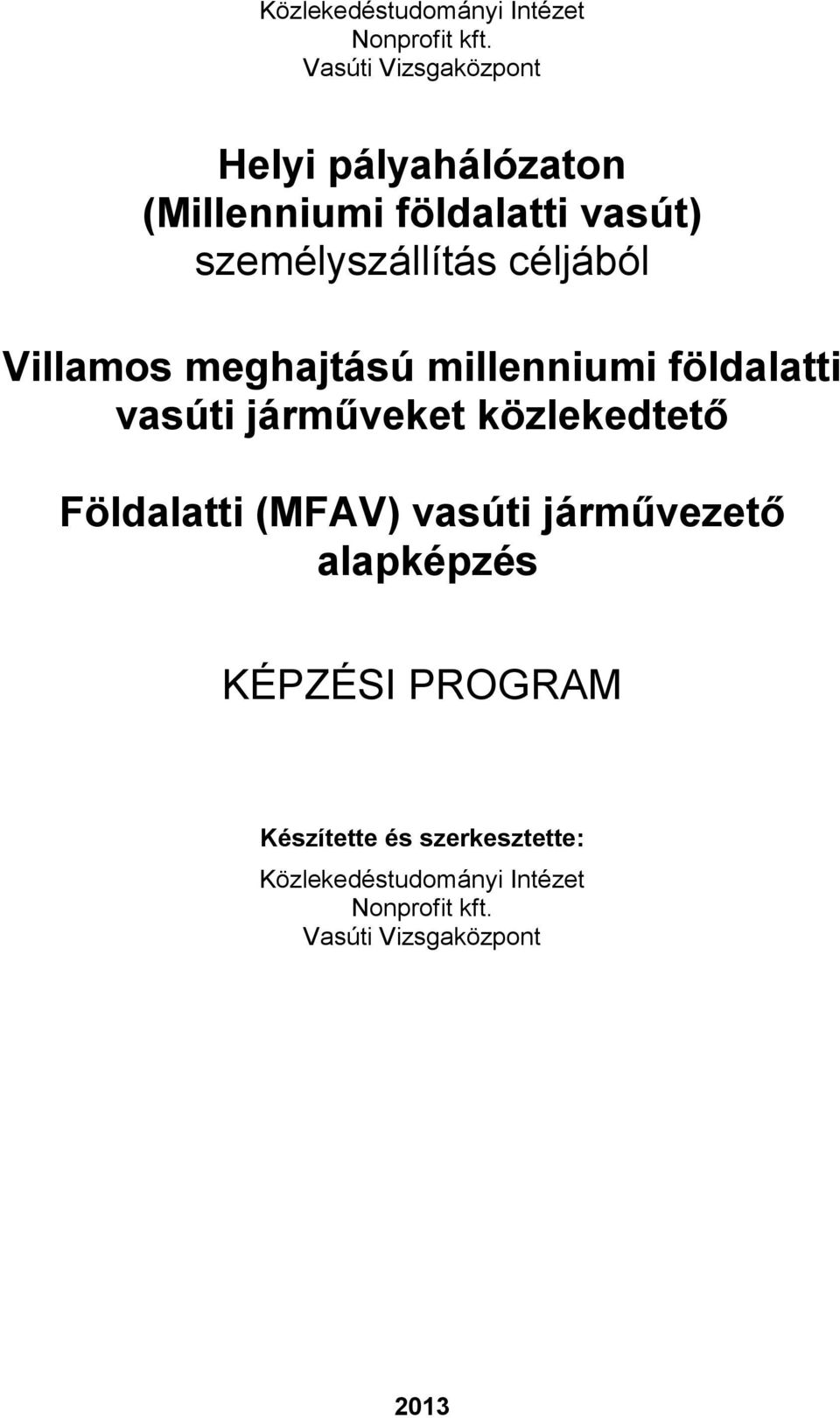 céljából Villamos meghajtású millenniumi földalatti vasúti járműveket közlekedtető Földalatti