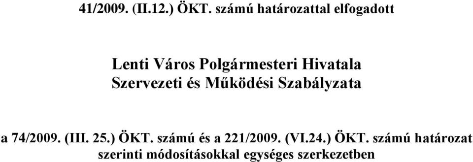 Hivatala Szervezeti és Működési Szabályzata a 74/2009. (III.