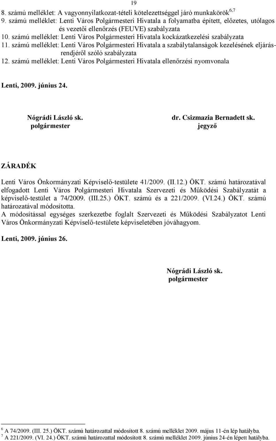 számú melléklet: Lenti Város Polgármesteri Hivatala kockázatkezelési szabályzata 11.