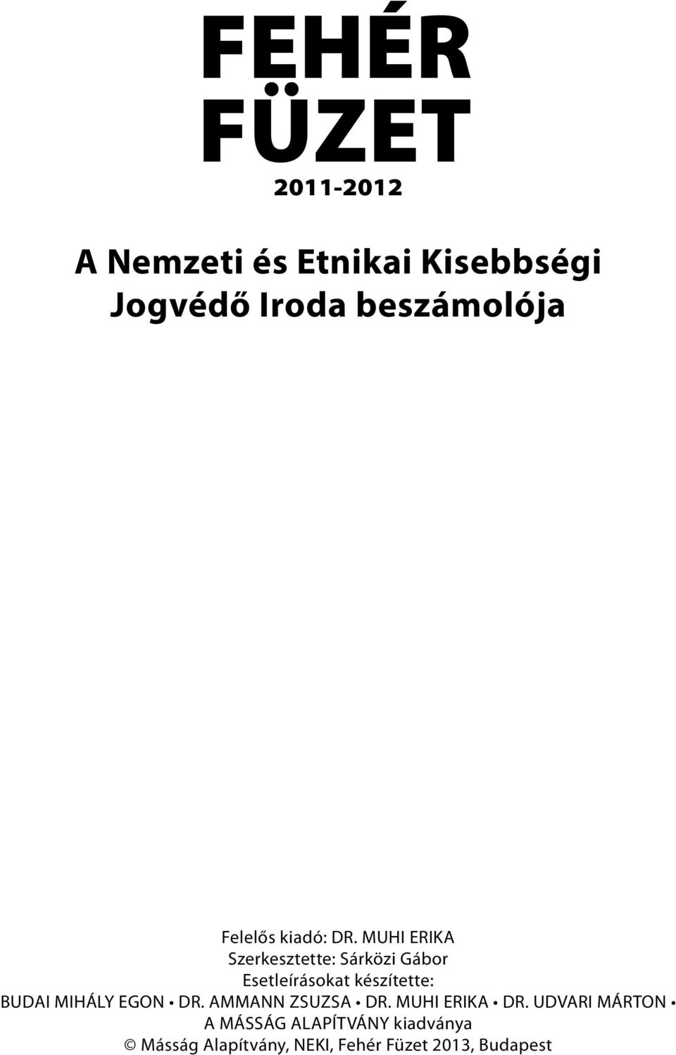 MUHI ERIKA Szerkesztette: Sárközi Gábor Esetleírásokat készítette: BUDAI