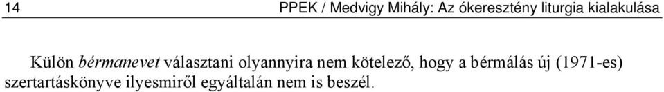 olyannyira nem kötelező, hogy a bérmálás új