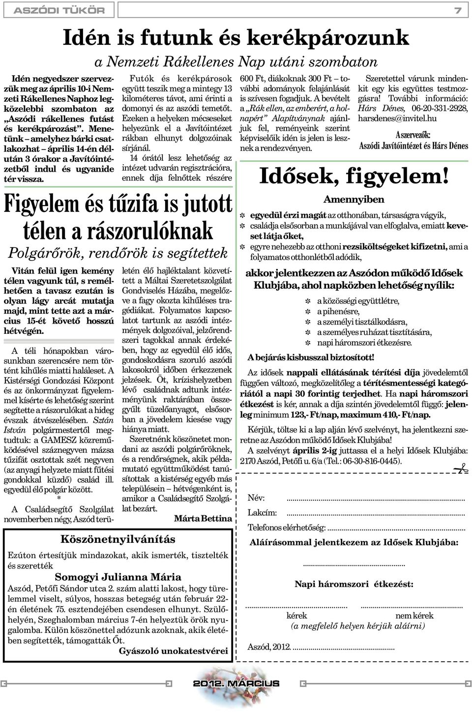 Idén is futunk és kerékpározunk a Nemzeti Rákellenes Nap utáni szombaton Futók és kerékpárosok együtt teszik meg a mintegy 13 kilométeres távot, ami érinti a domonyi és az aszódi temetõt.