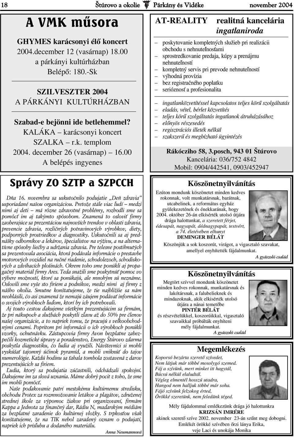 00 A belépés ingyenes Správy ZO SZTP a SZPCCH Dňa 16. novembra sa uskutočnilo podujatie Deň zdravia usporiadané našou organizáciou.