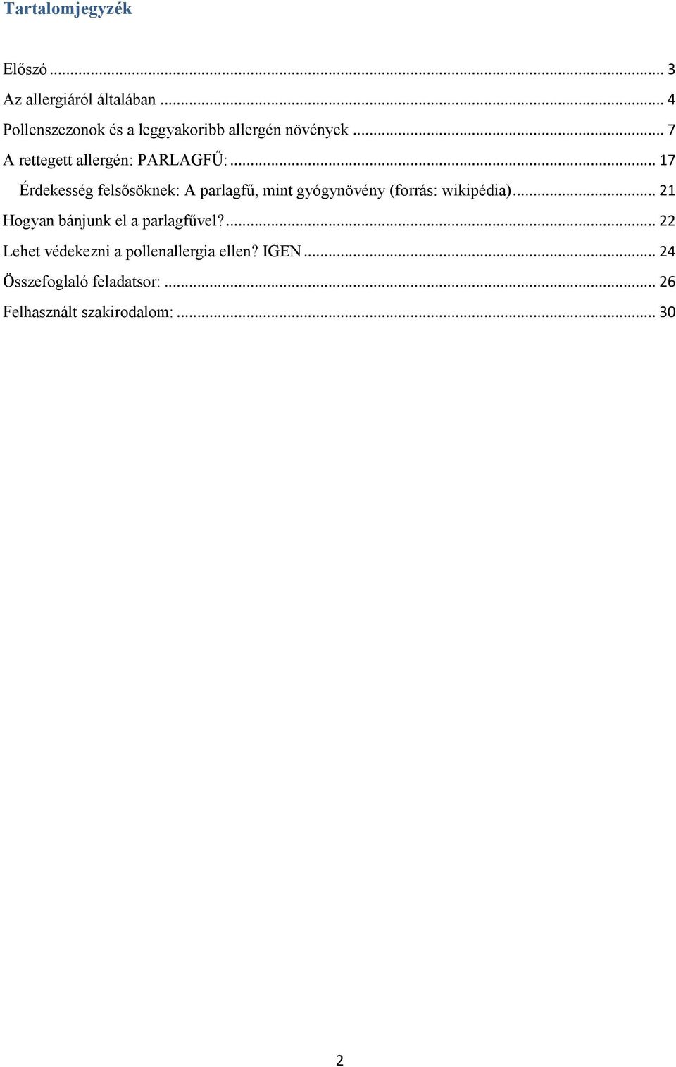 .. 17 Érdekesség felsősöknek: A parlagfű, mint gyógynövény (forrás: wikipédia).