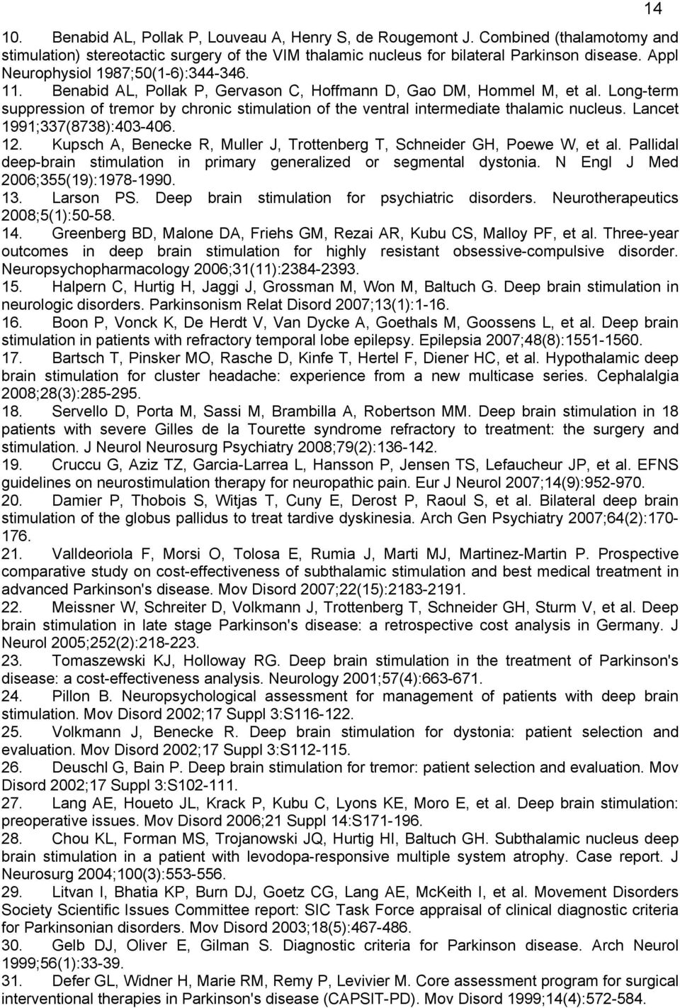 Long-term suppression of tremor by chronic stimulation of the ventral intermediate thalamic nucleus. Lancet 1991;337(8738):403-406. 12.