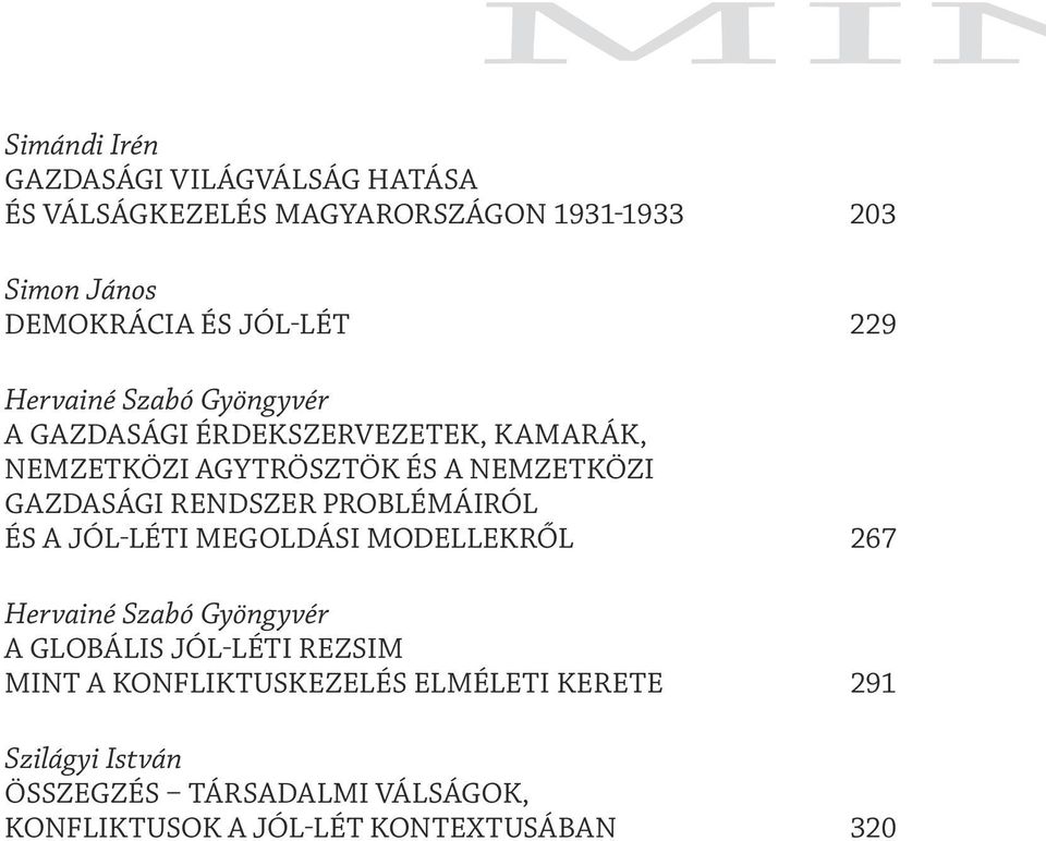 GAZDASÁGI RENDSZER PROBLÉMÁIRÓL ÉS A JÓL-LÉTI MEGOLDÁSI MODELLEKRŐL 267 Hervainé Szabó Gyöngyvér A GLOBÁLIS JÓL-LÉTI