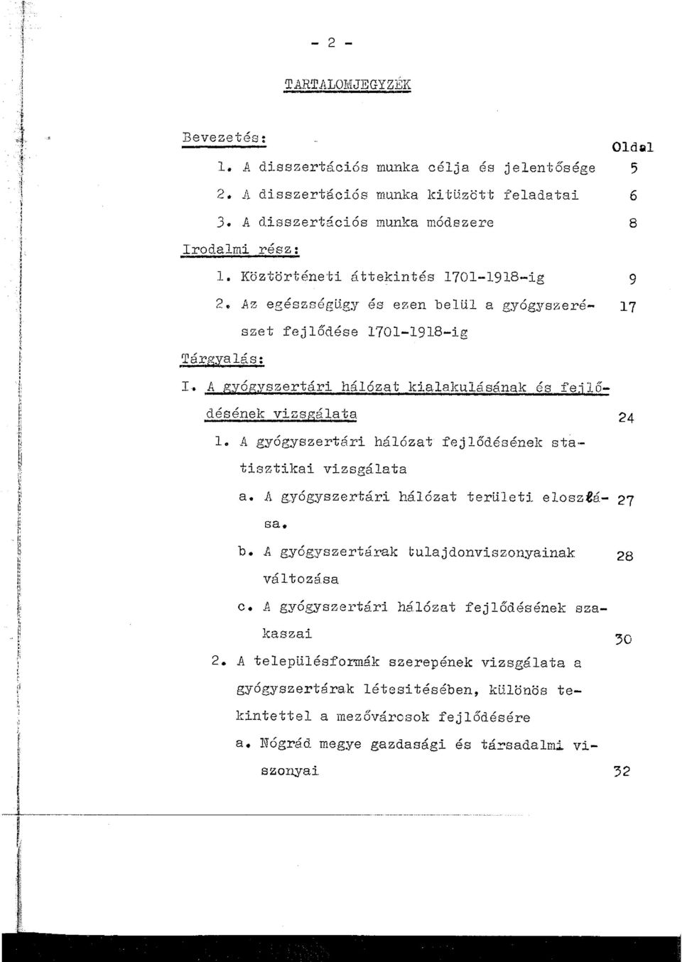 s: szet fejlődése 1701-1918-ig I. A gyógyszertári hálózat kialakulásának és fejlődésének vizsgálata 1. A gyógyszertári hálózat fejlődésének sta - tisztikai vizsgálata a.