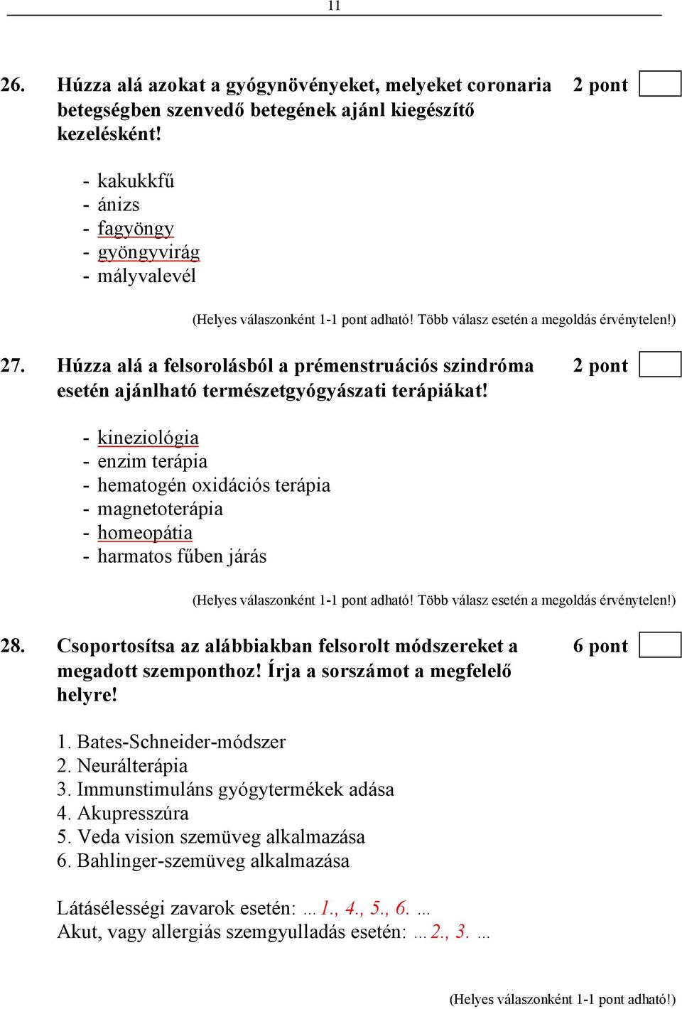 Húzza alá a felsorolásból a prémenstruációs szindróma 2 pont esetén ajánlható természetgyógyászati terápiákat!