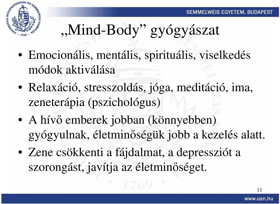 (pszichológus) A hívı emberek jobban (könnyebben) gyógyulnak, életminıségük jobb