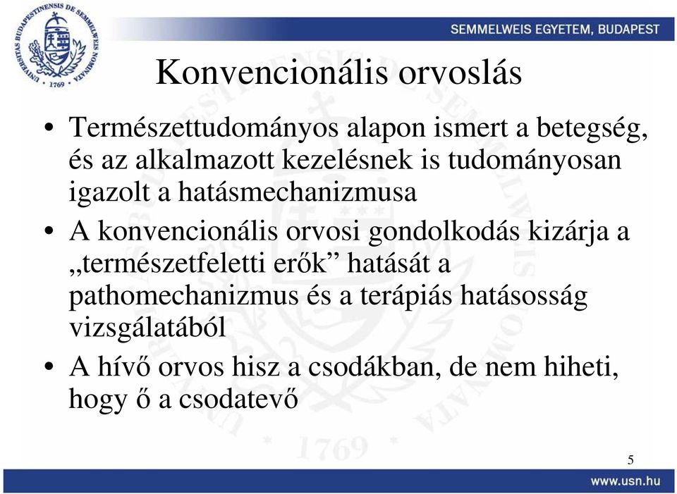 orvosi gondolkodás kizárja a természetfeletti erık hatását a pathomechanizmus és a