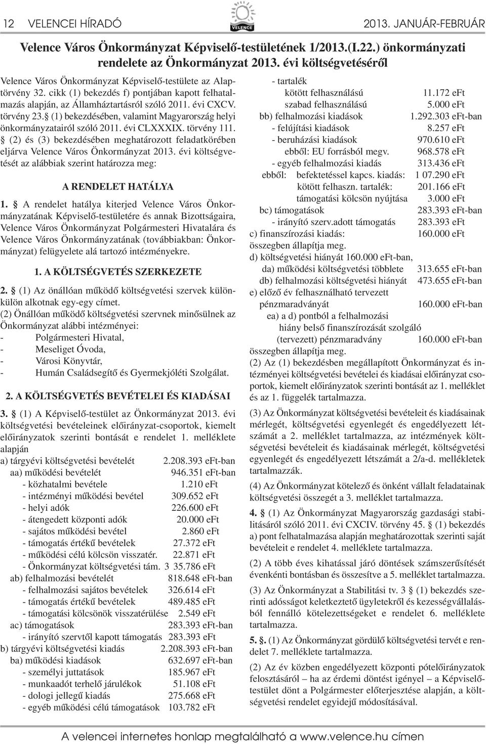 törvény 23. (1) bekezdésében, valamint Magyarország helyi önkormányzatairól szóló 2011. évi CLXXXIX. törvény 111.