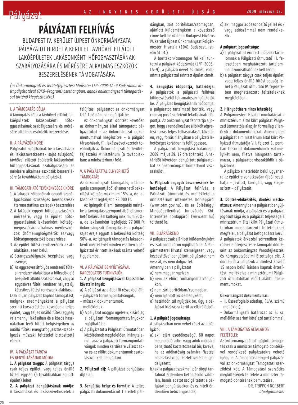 Önkormányzati és Területfejlesztési Miniszter LFP-2008-LA-9 Kódszámon kiírt pályázatával (ÖKO-Program) összhangban, annak önkormányzati támogatással történő kiegészítésére) I.