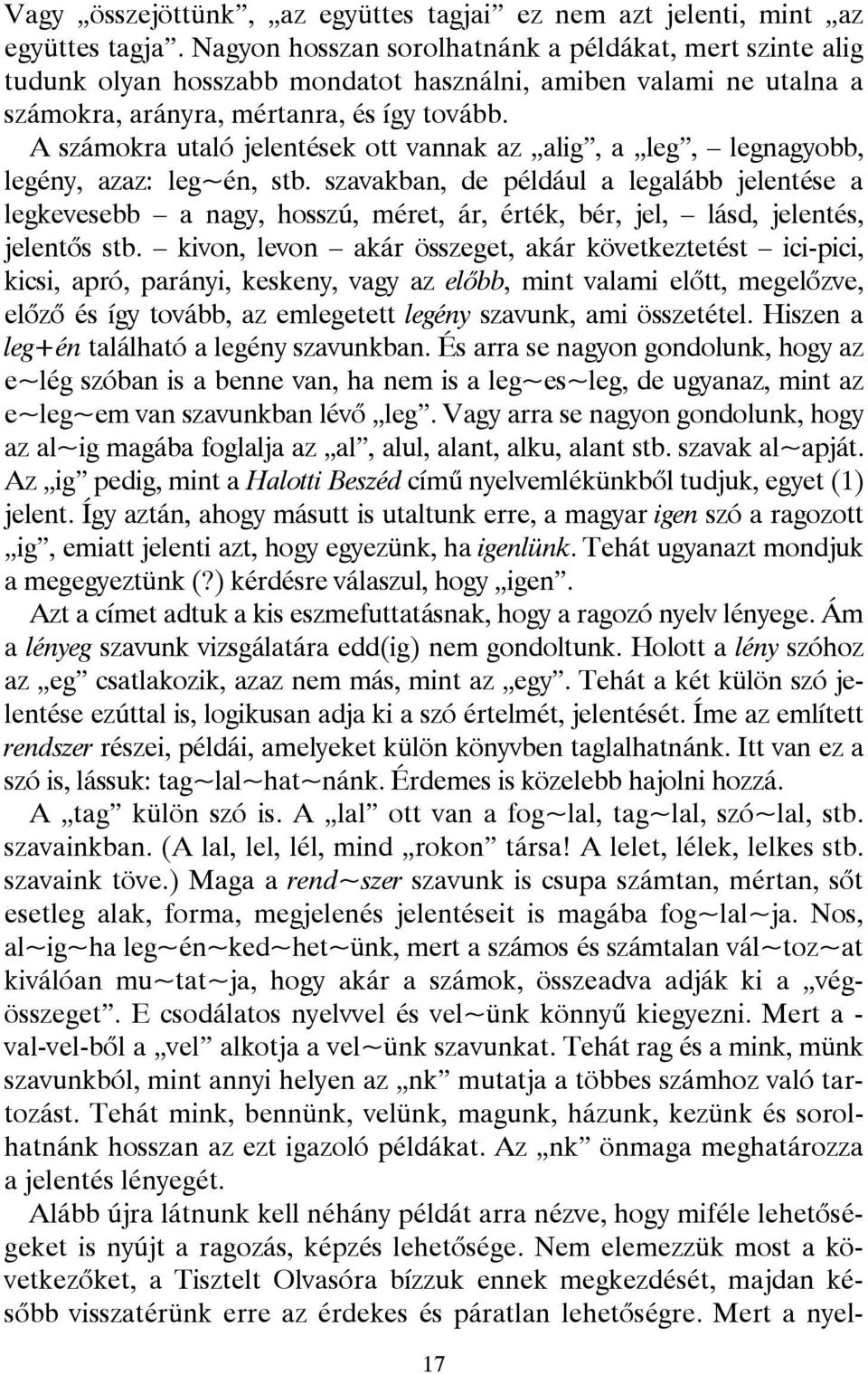 A számokra utaló jelentések ott vannak az alig, a leg, legnagyobb, legény, azaz: leg~én, stb.