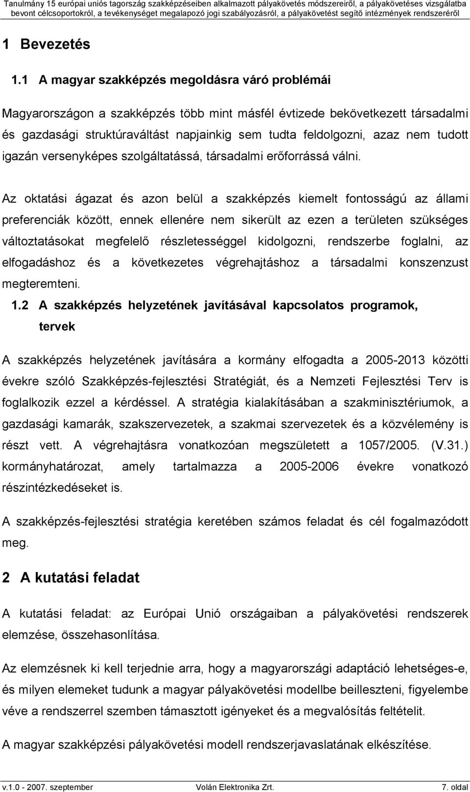 tudott igazán versenyképes szolgáltatássá, társadalmi erőforrássá válni.