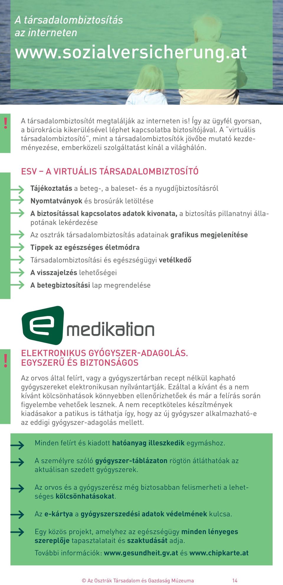 ESV A VIRTUÁLIS TÁRSADALOMBIZTOSÍTÓ Tájékoztatás a beteg-, a baleset- és a nyugdíjbiztosításról Nyomtatványok és brosúrák letöltése A biztosítással kapcsolatos adatok kivonata, a biztosítás