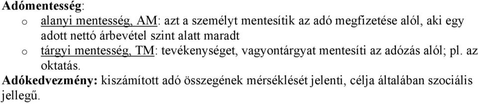 tevékenységet, vagyontárgyat mentesíti az adózás alól; pl. az oktatás.