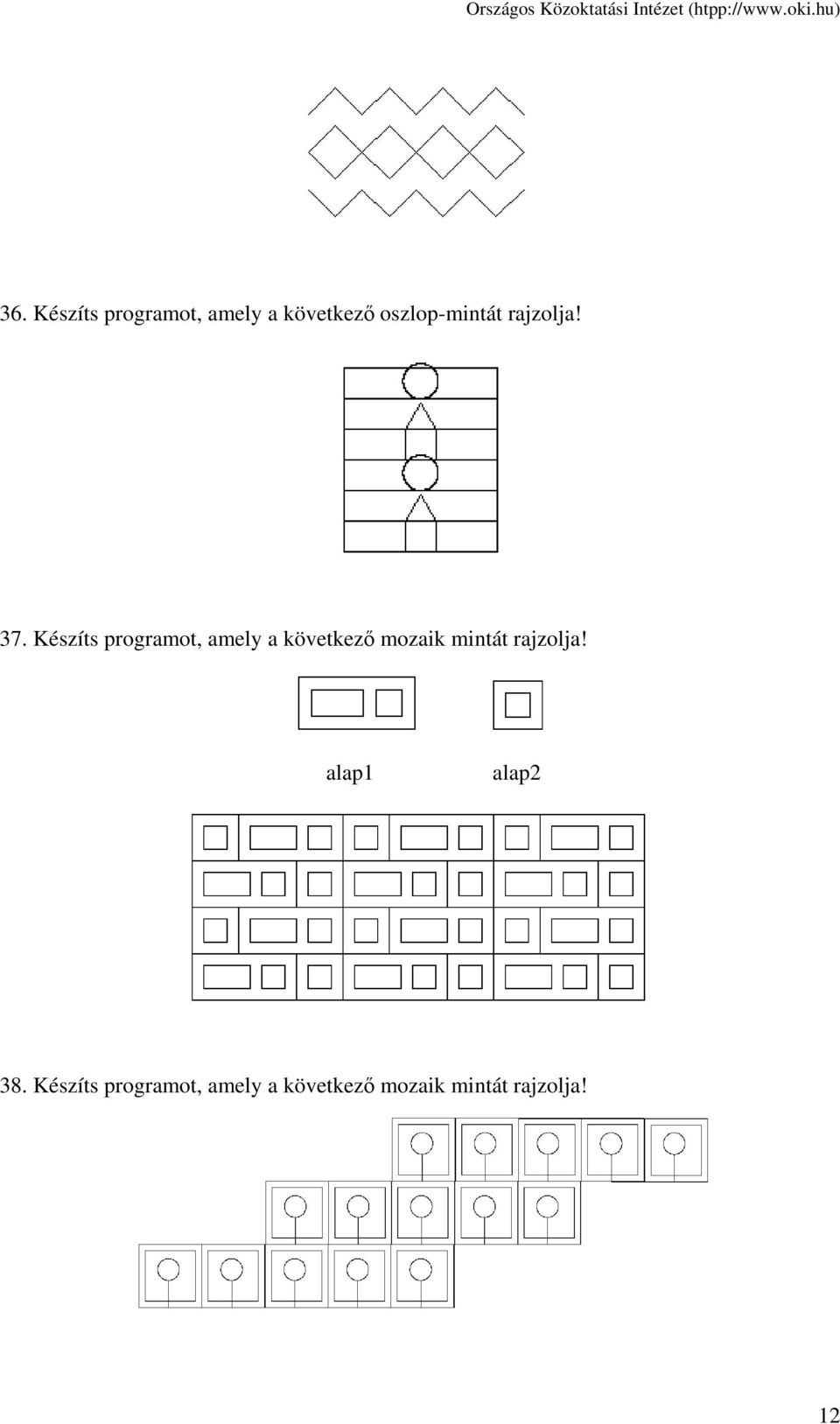 Készíts programot, amely a következő mozaik mintát