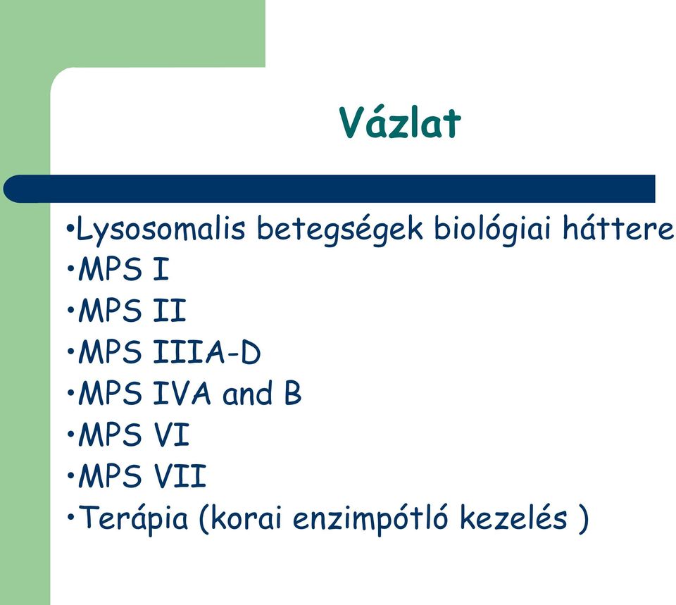 MPS IIIA-D MPS IVA and B MPS VI