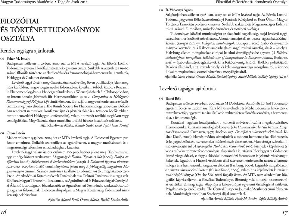századi filozófia története, az életfilozófiai és a fenomenológiai-hermeneutikai áramlatok, Heidegger és Gadamer életműve.