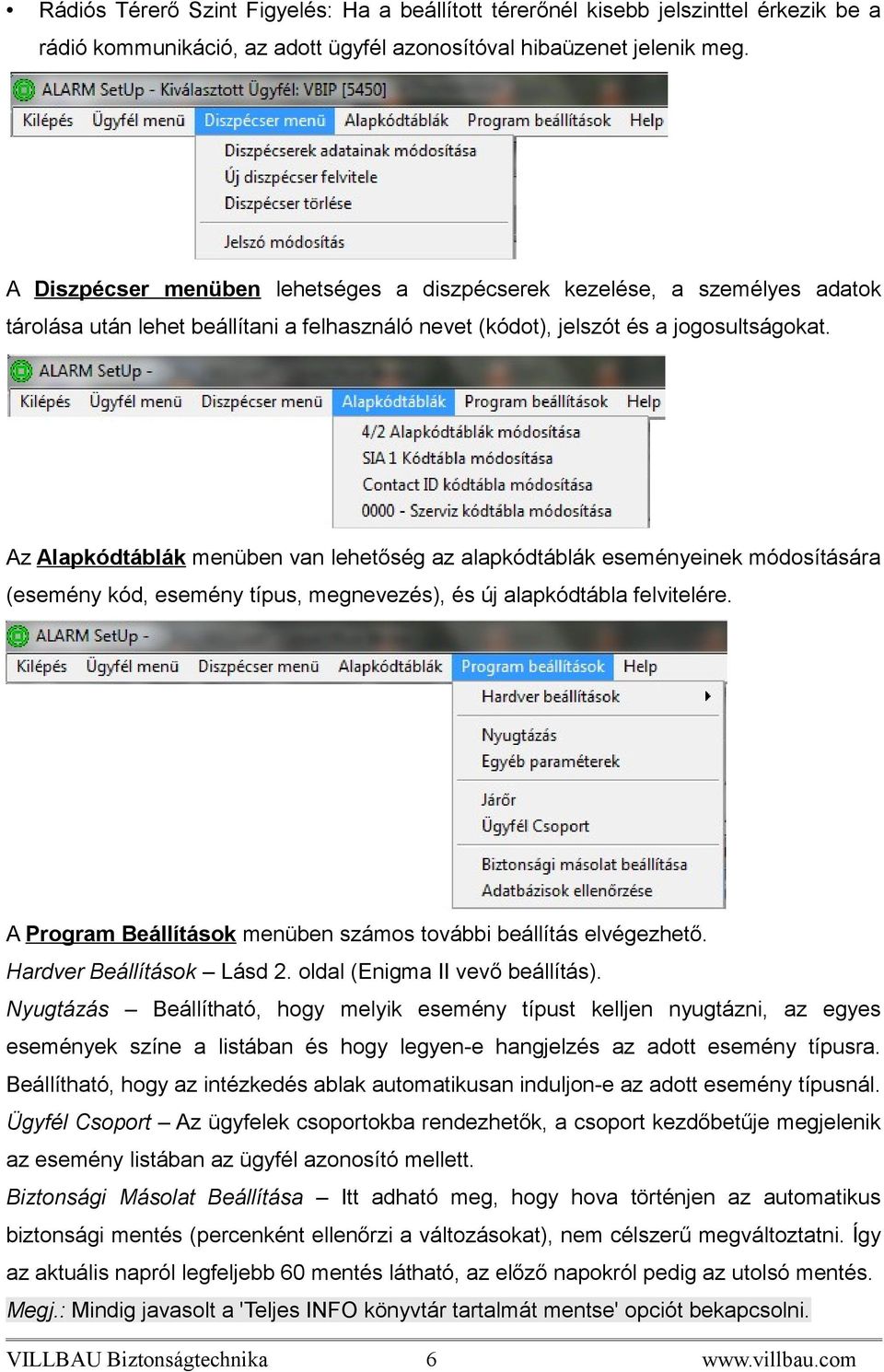 Az Alapkódtáblák menüben van lehetőség az alapkódtáblák eseményeinek módosítására (esemény kód, esemény típus, megnevezés), és új alapkódtábla felvitelére.