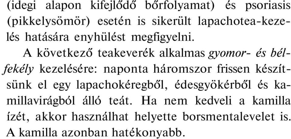 A következő teakeverék alkalmas gyomor- és bélfekély kezelésére: naponta háromszor frissen készítsünk