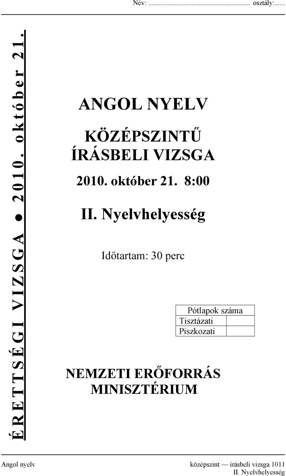 Nyelvhelyesség Időtartam: 30 perc Pótlapok száma Tisztázati