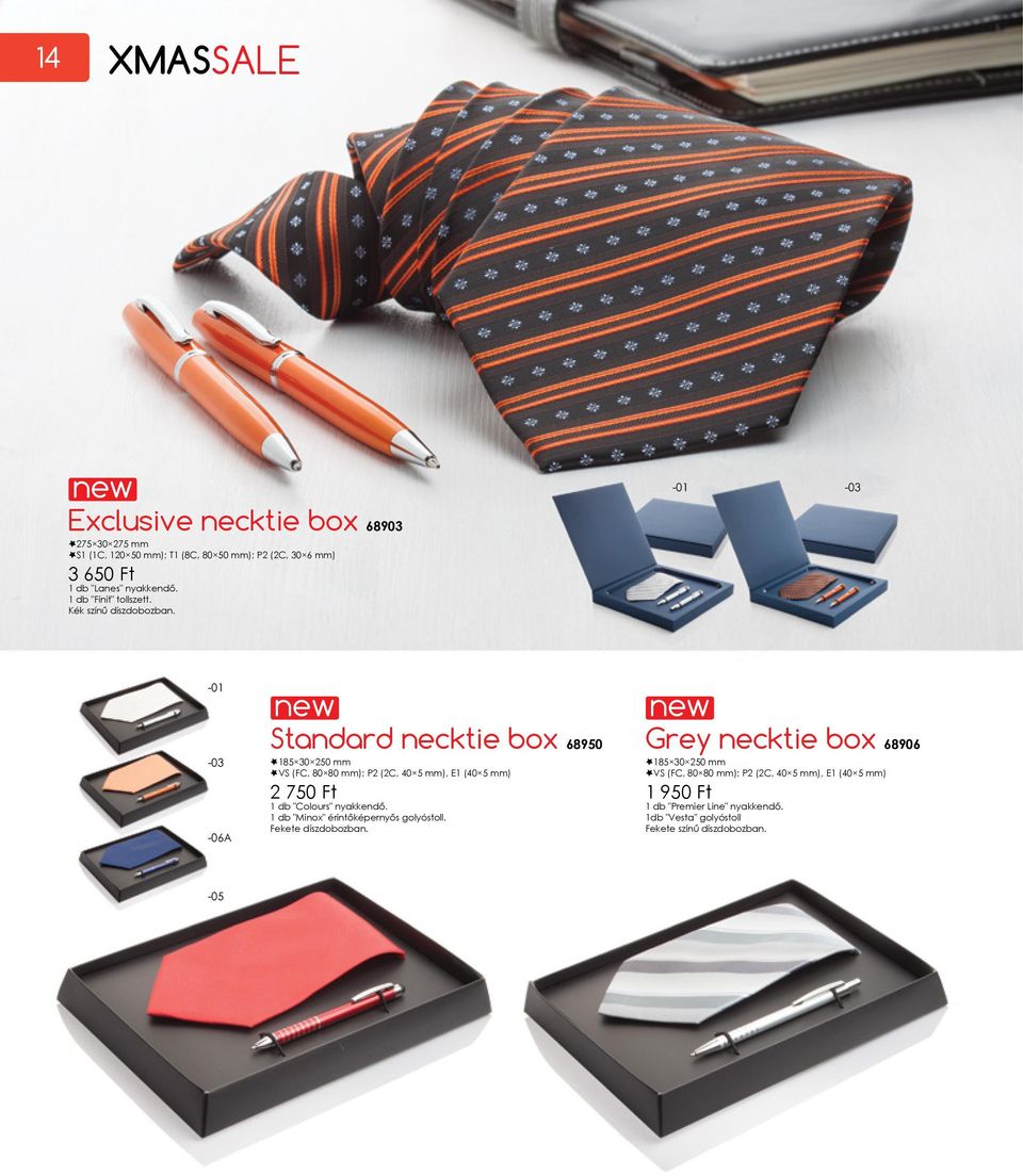 -01-03 -01-03 -06A Standard necktie box 68950 185 30 250 mm VS (FC, 80 80 mm); P2 (2C, 40 5 mm), E1 (40 5 mm) 2 750 Ft 1 db "Colours"