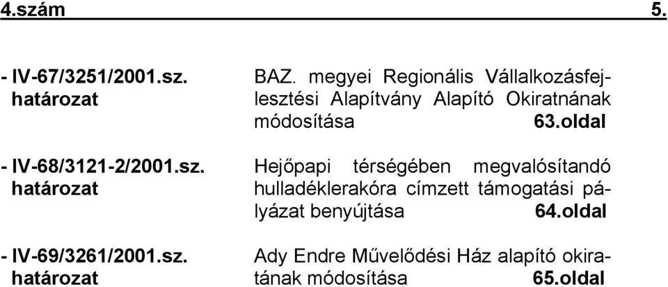 63.oldal Hejőpapi térségében megvalósítandó hulladéklerakóra címzett támogatási