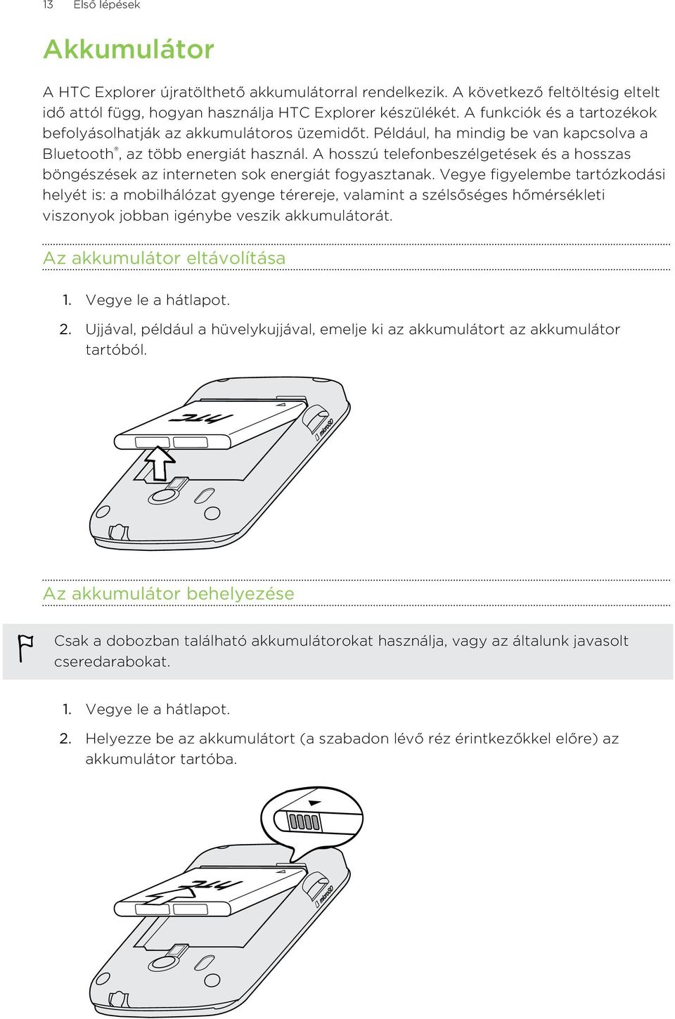 A hosszú telefonbeszélgetések és a hosszas böngészések az interneten sok energiát fogyasztanak.