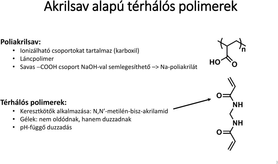 semlegesíthető > Na-poliakrilát Térhálós polimerek: Keresztkötők