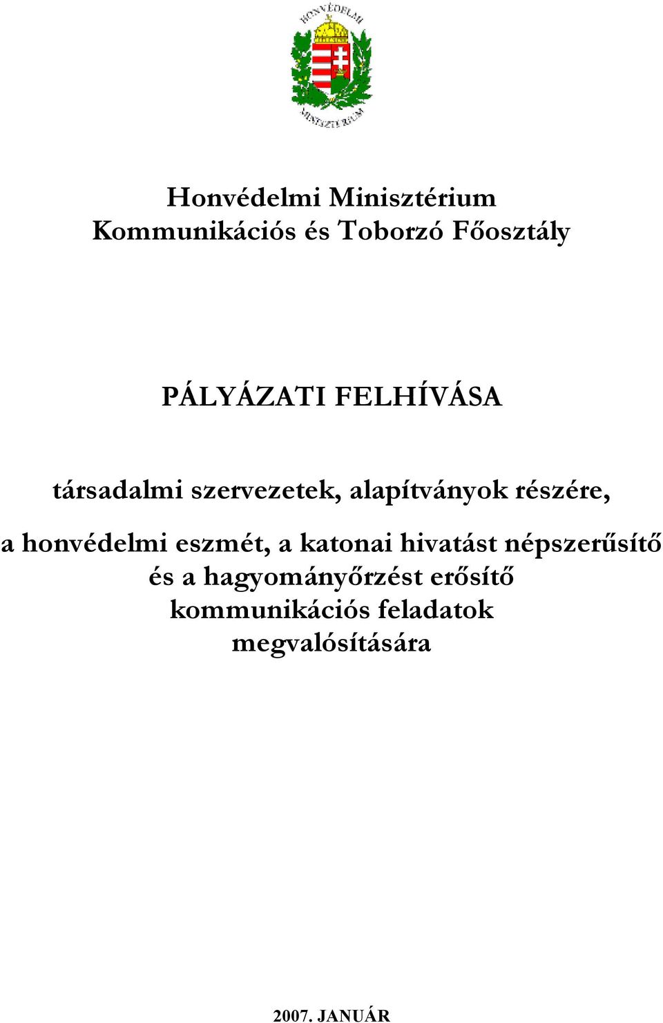 részére, a honvédelmi eszmét, a katonai hivatást népszerűsítő és