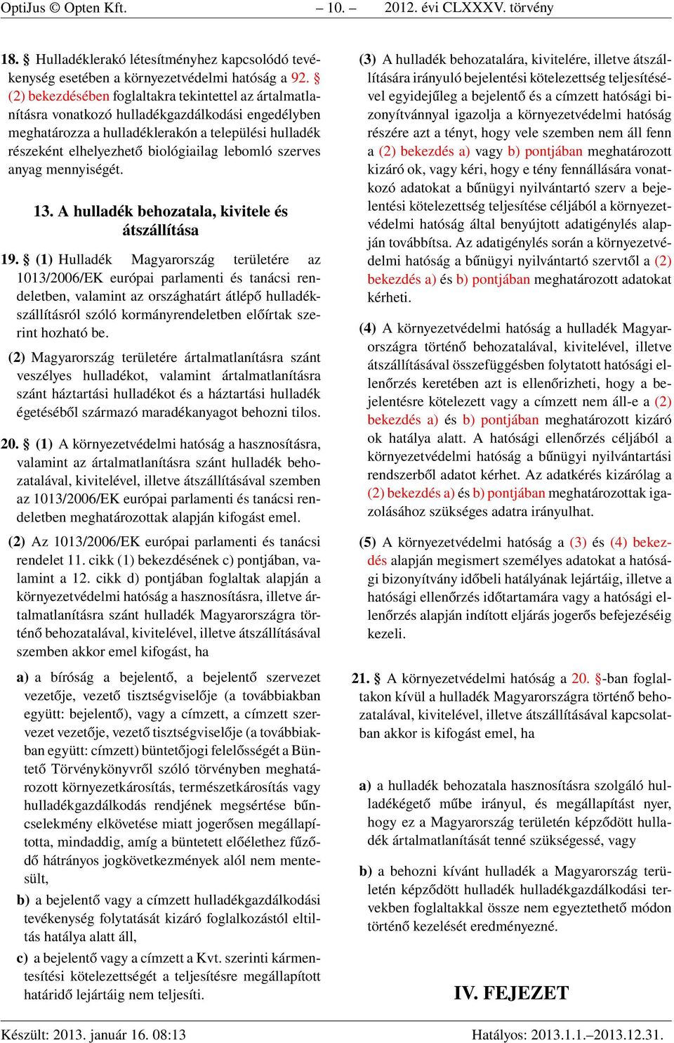 lebomló szerves anyag mennyiségét. 13. A hulladék behozatala, kivitele és átszállítása 19.