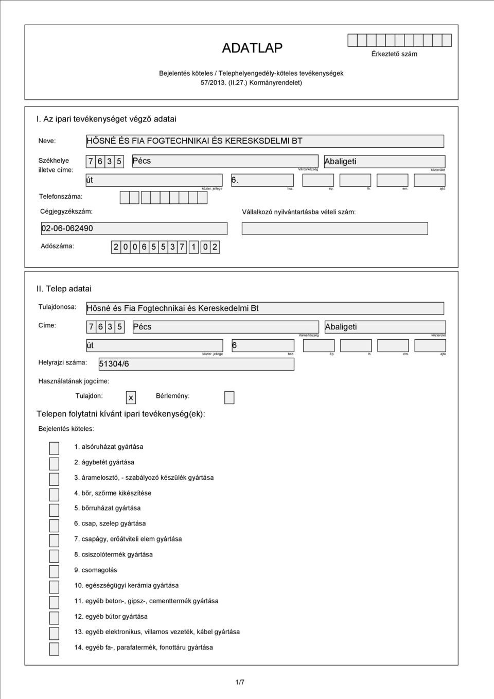 ép. lh. em. ajtó Cégjegyzékszám: Vállalkozó nyilvántartásba vételi szám: 02-06-062490 Adószáma: 2 0 0 6 5 5 3 7 1 0 2 II.