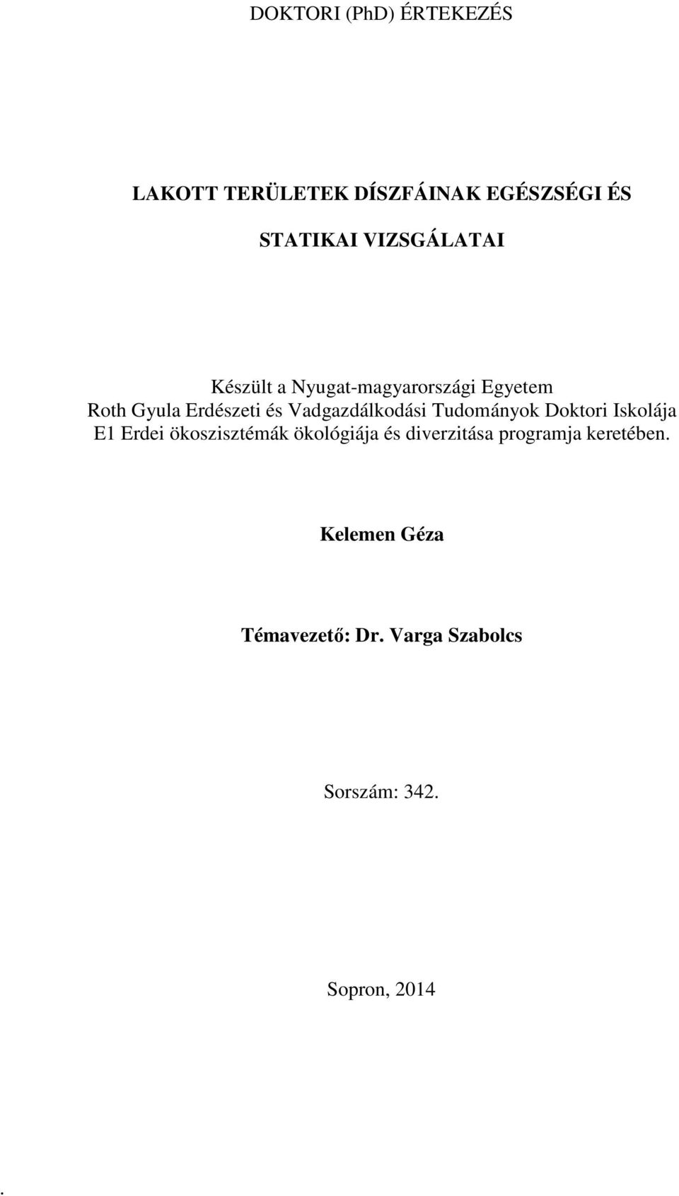 Vadgazdálkodási Tudományok Doktori Iskolája E1 Erdei ökoszisztémák ökológiája és