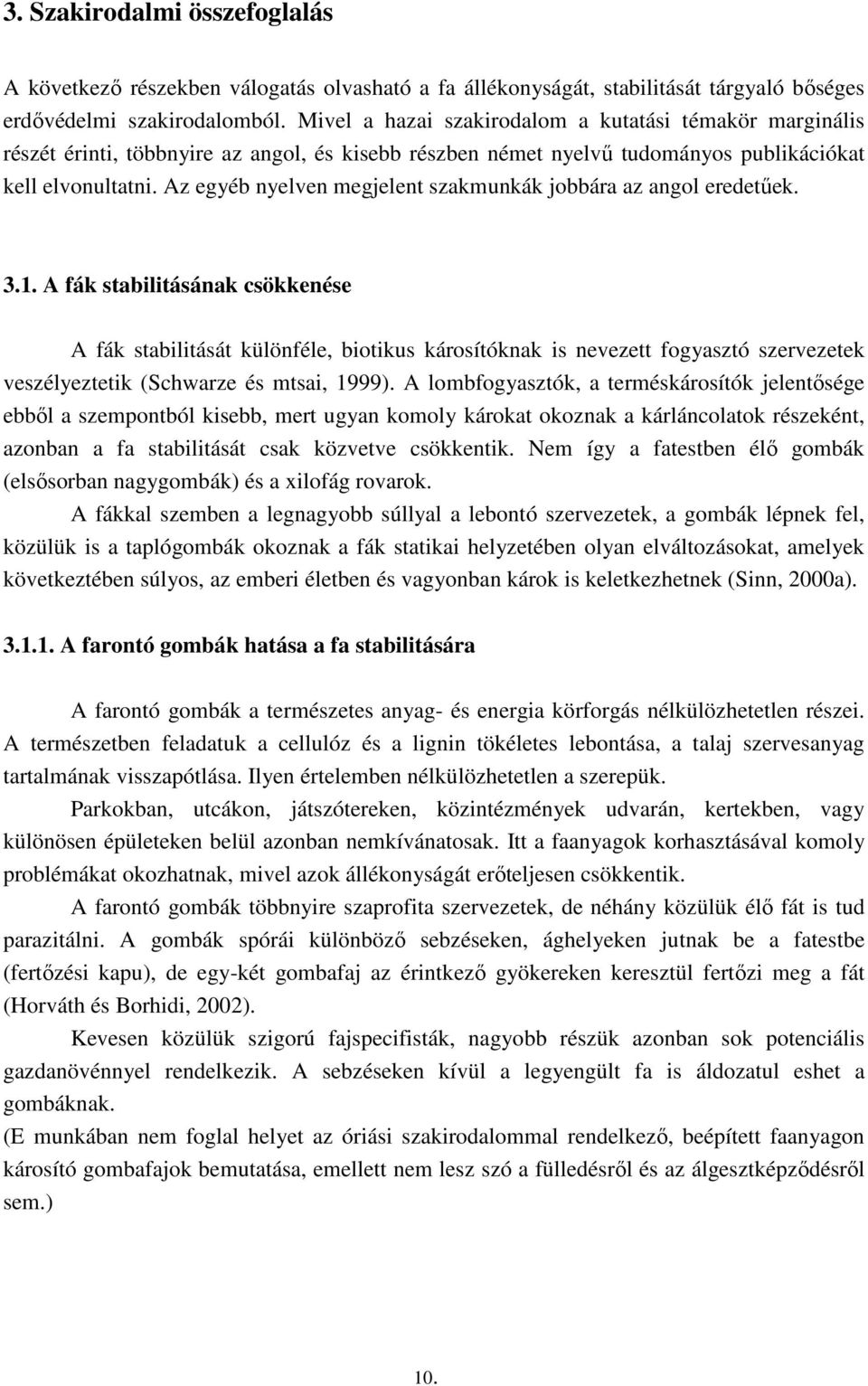 Az egyéb nyelven megjelent szakmunkák jobbára az angol eredetűek. 3.1.