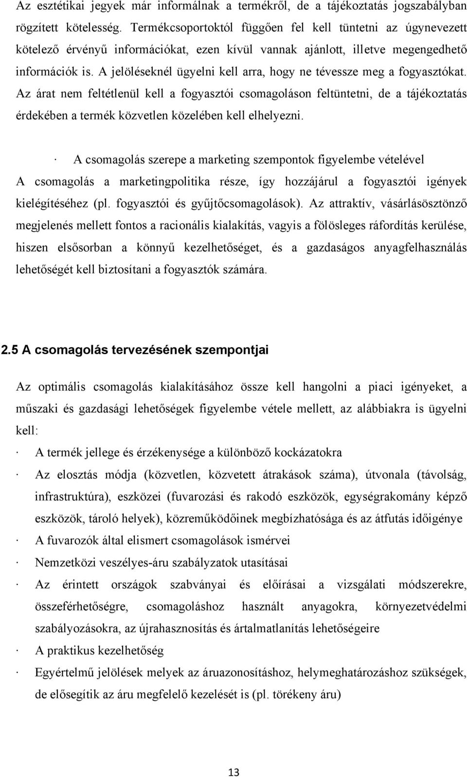 A jelöléseknél ügyelni kell arra, hogy ne tévessze meg a fogyasztókat.