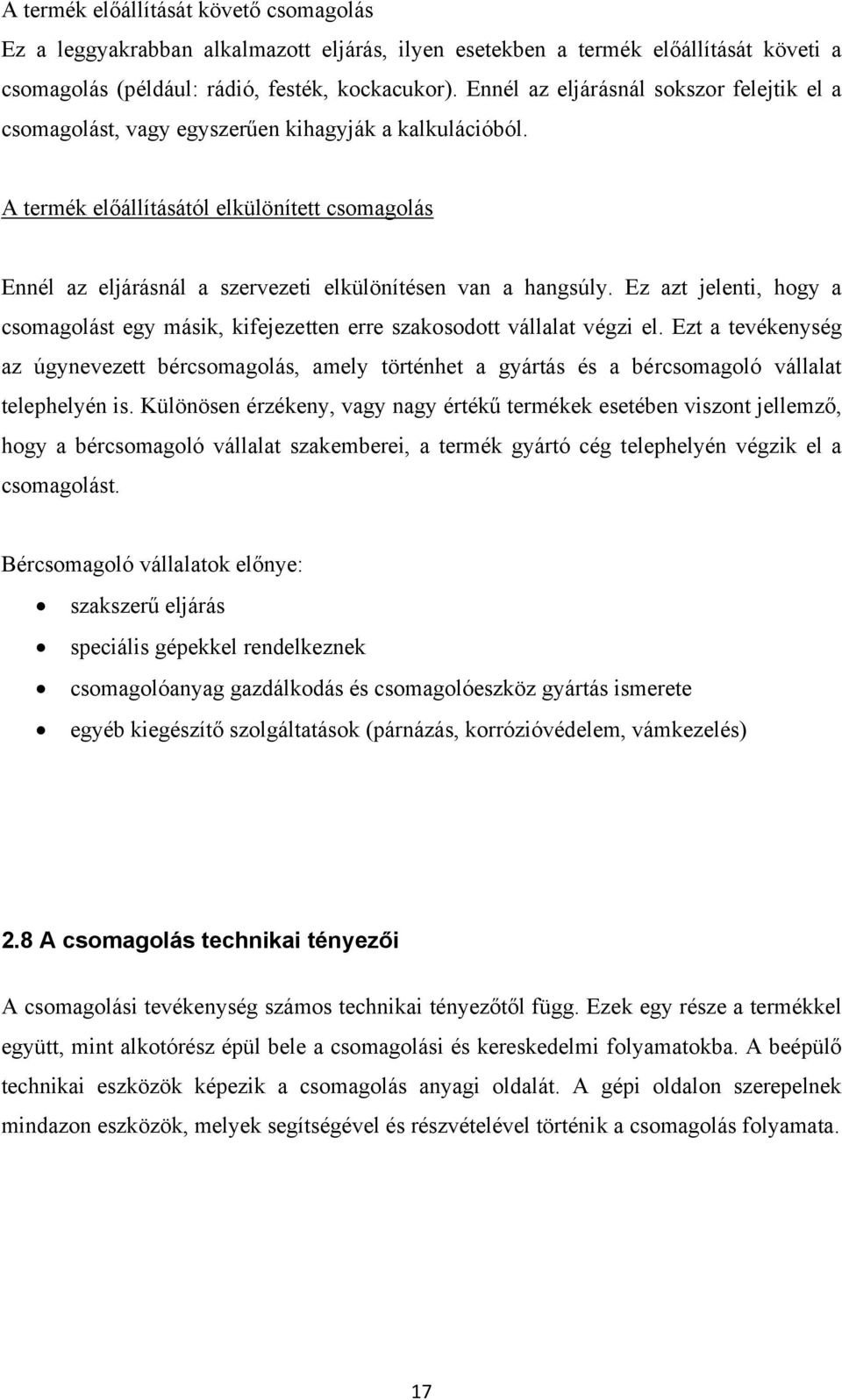 A termék előállításától elkülönített csomagolás Ennél az eljárásnál a szervezeti elkülönítésen van a hangsúly.