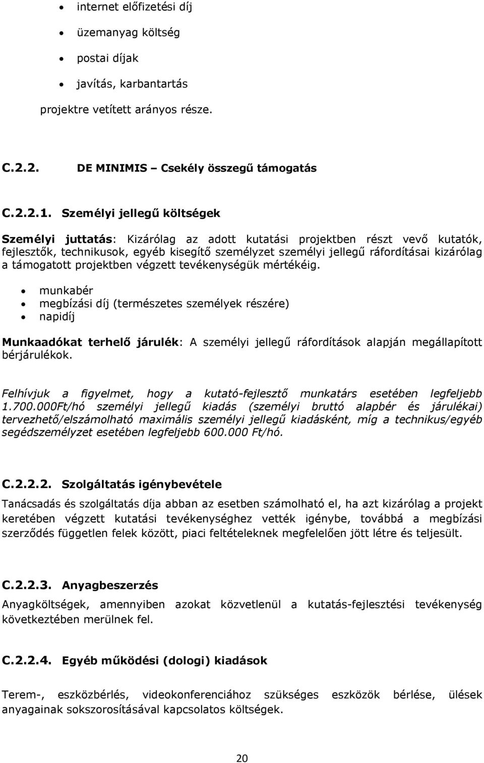 támogatott projektben végzett tevékenységük mértékéig.