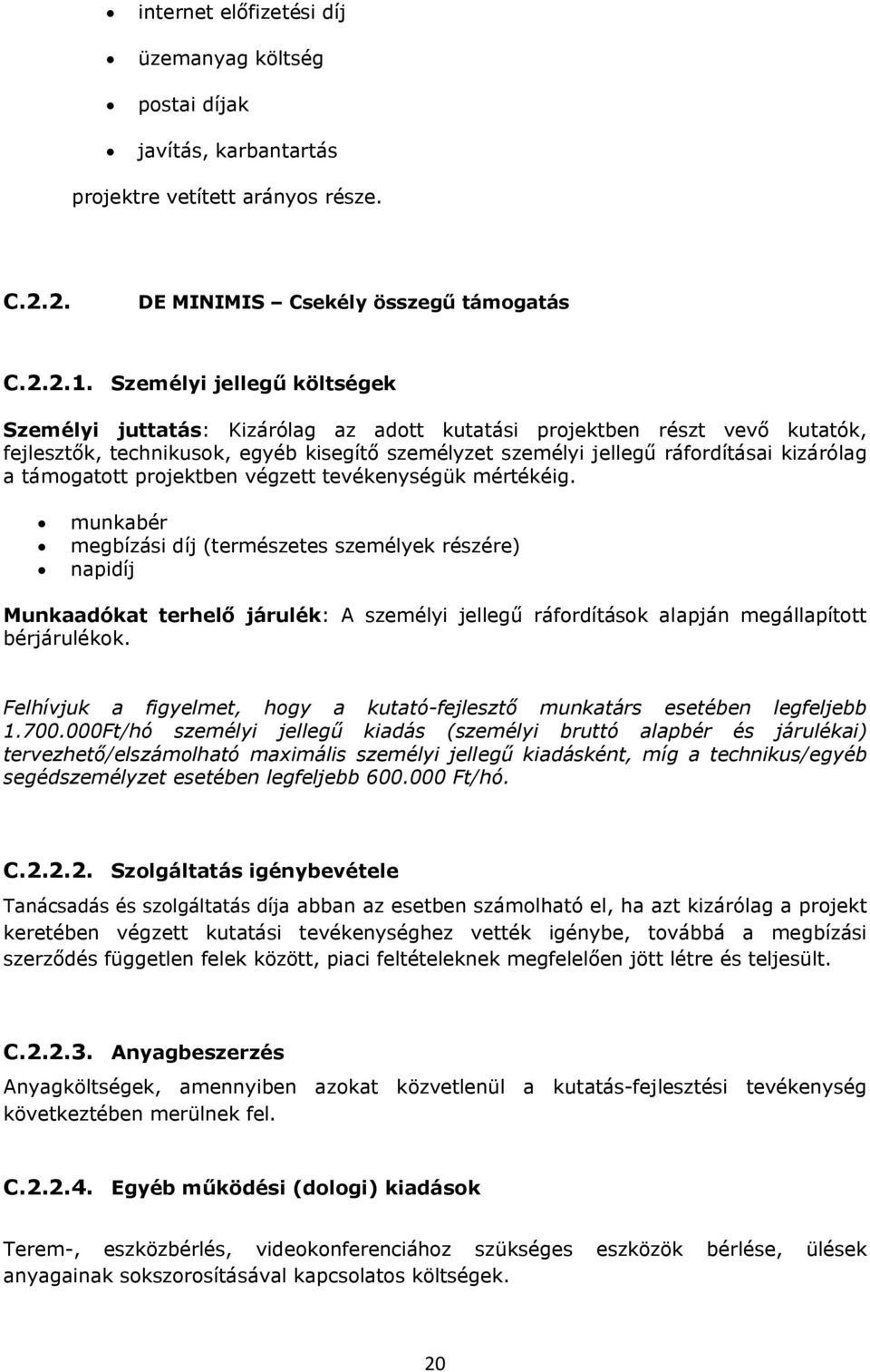 támogatott projektben végzett tevékenységük mértékéig.