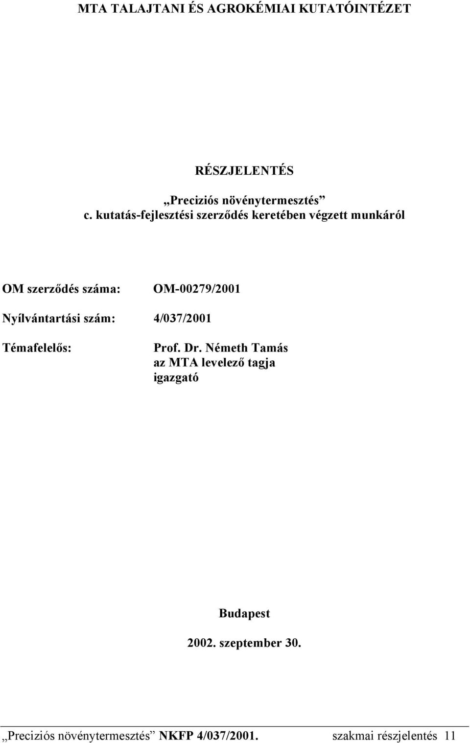 Nyílvántartási szám: 4/037/2001 Témafelelős: Prof. Dr.