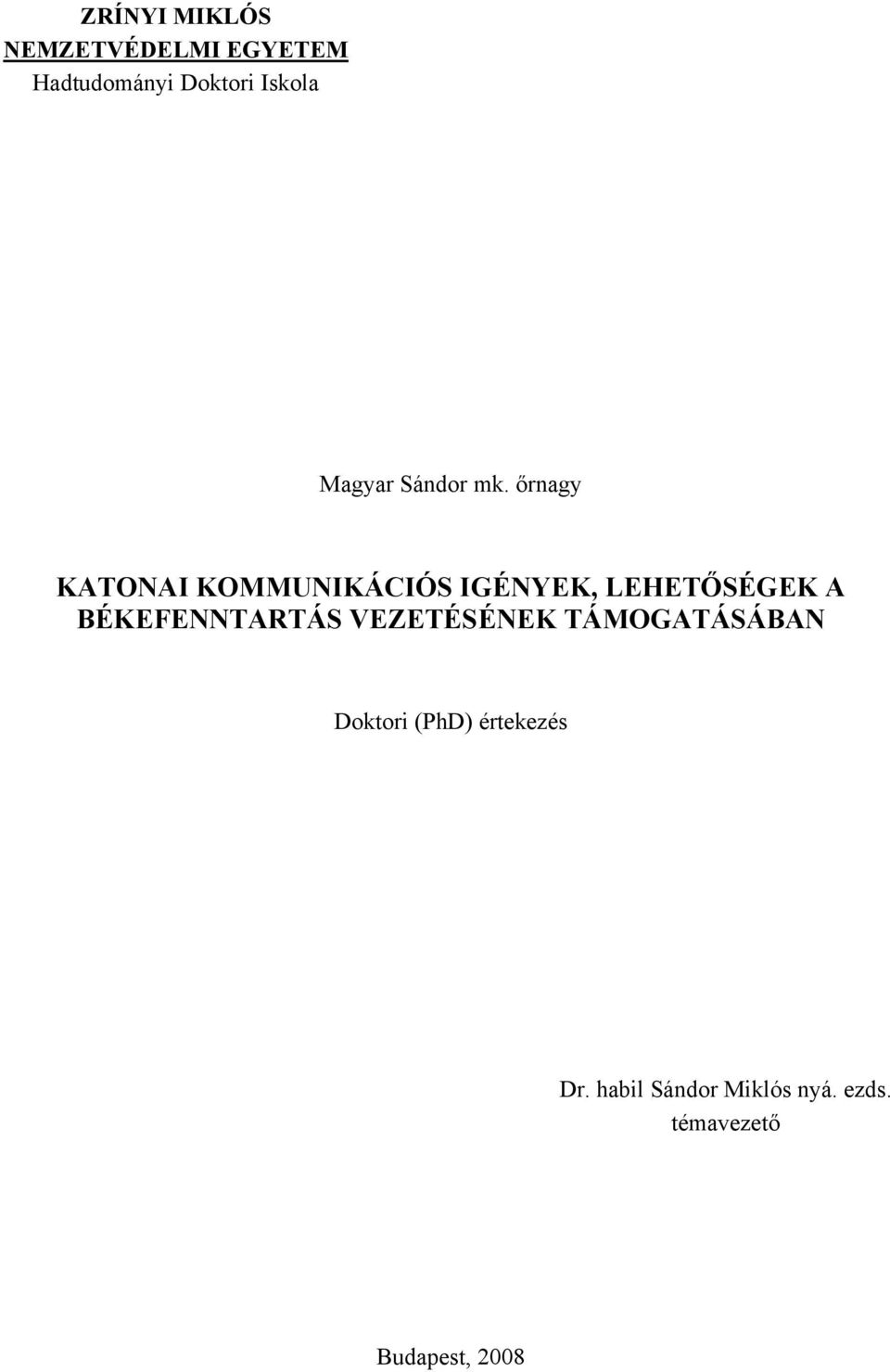 őrnagy KATONAI KOMMUNIKÁCIÓS IGÉNYEK, LEHETŐSÉGEK A