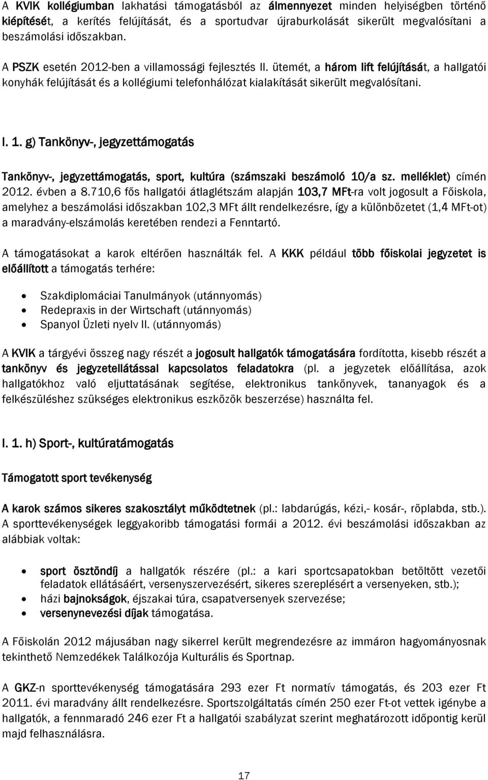 g) Tankönyv-, jegyzettámogatás Tankönyv-, jegyzettámogatás, sport, kultúra (számszaki beszámoló 10/a sz. melléklet) címén 2012. évben a 8.