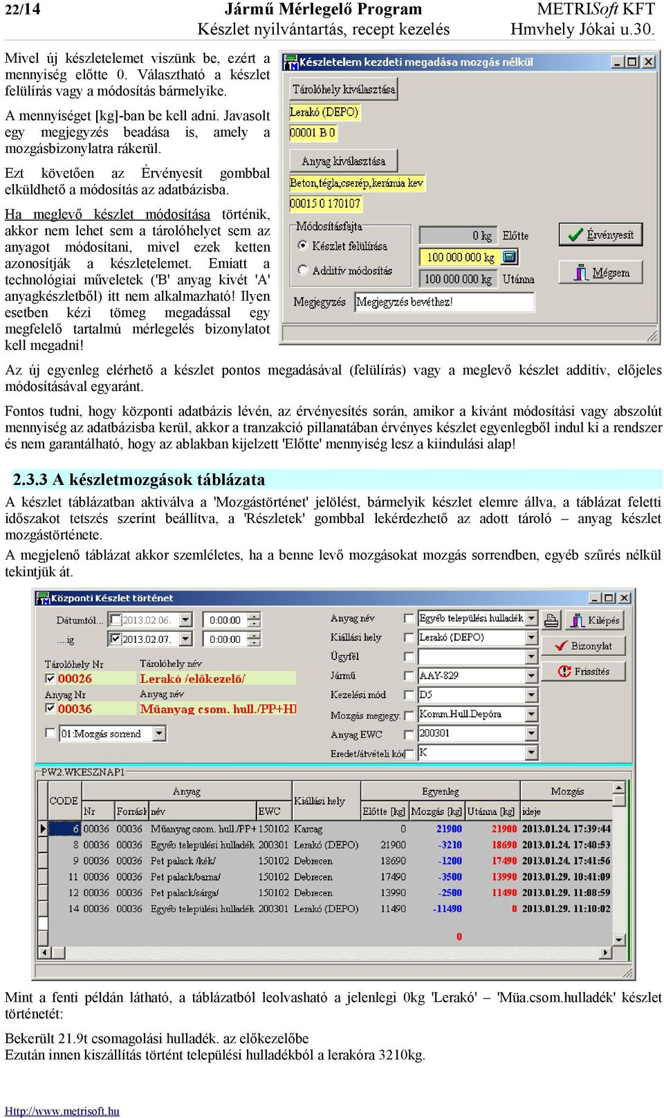 Ezt követően az Érvényesít gombbal elküldhető a módosítás az adatbázisba.