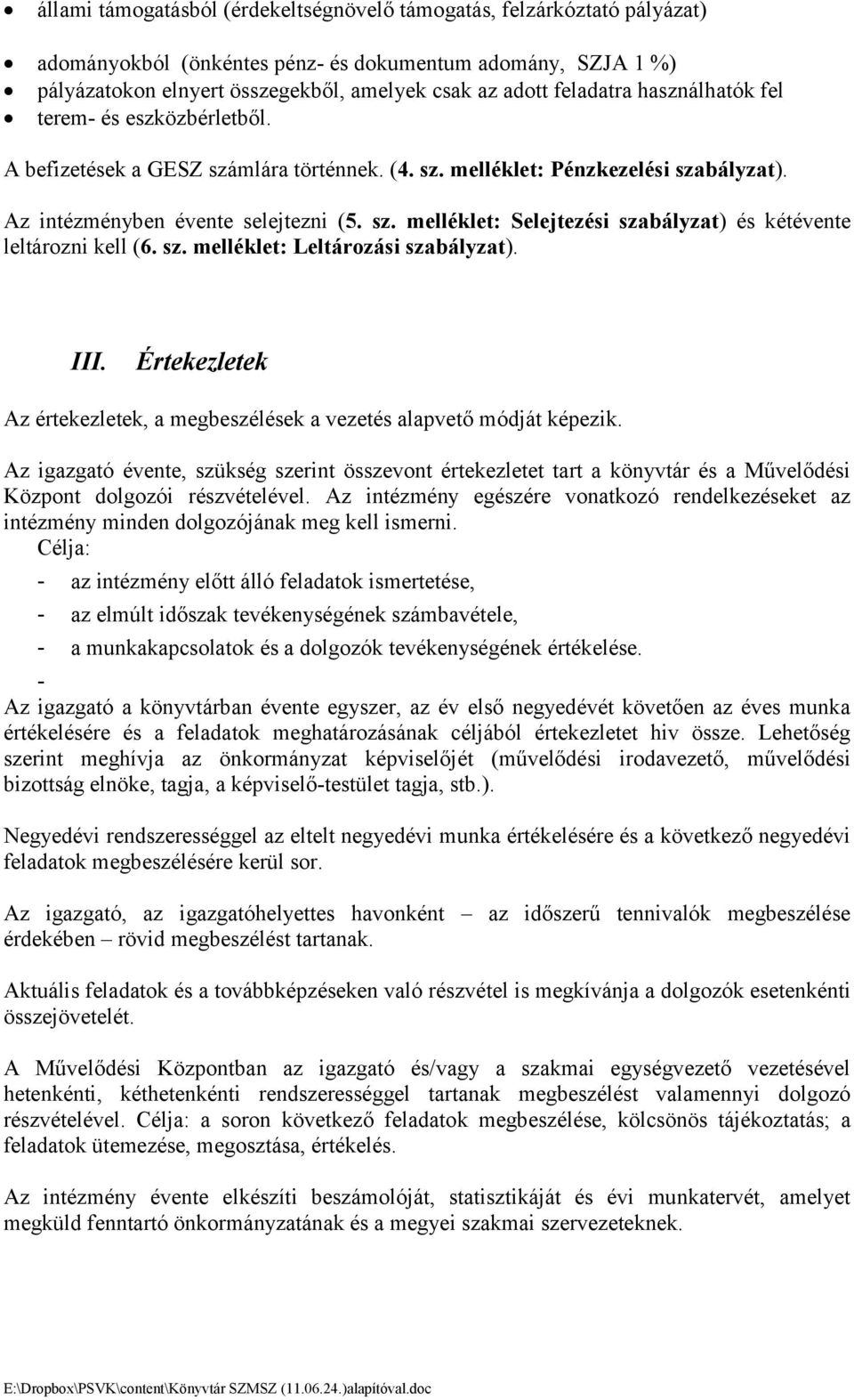 sz. melléklet: Leltározási szabályzat). III. Értekezletek Az értekezletek, a megbeszélések a vezetés alapvető módját képezik.