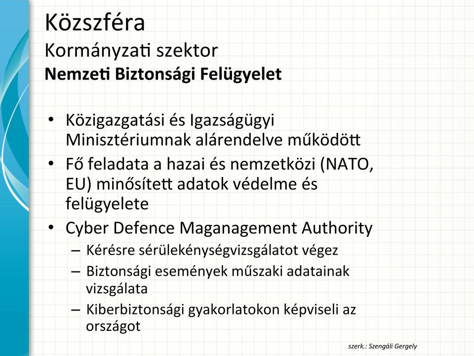 felügyelete Cyber Defence Maganagement Authority Kérésre sérülekénységvizsgálatot végez Biztonsági