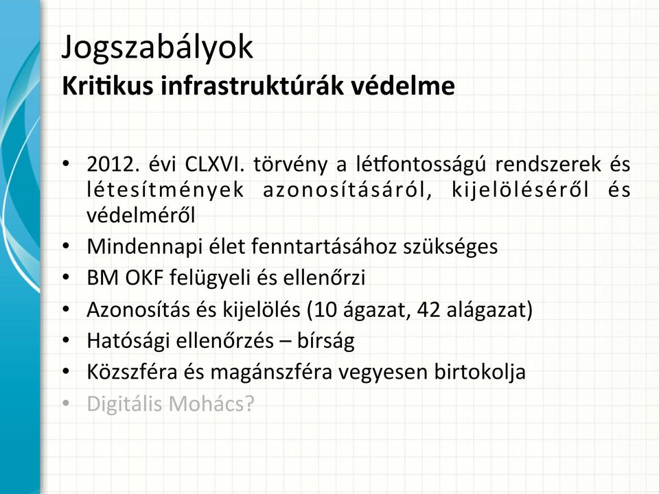 védelméről Mindennapi élet fenntartásához szükséges BM OKF felügyeli és ellenőrzi