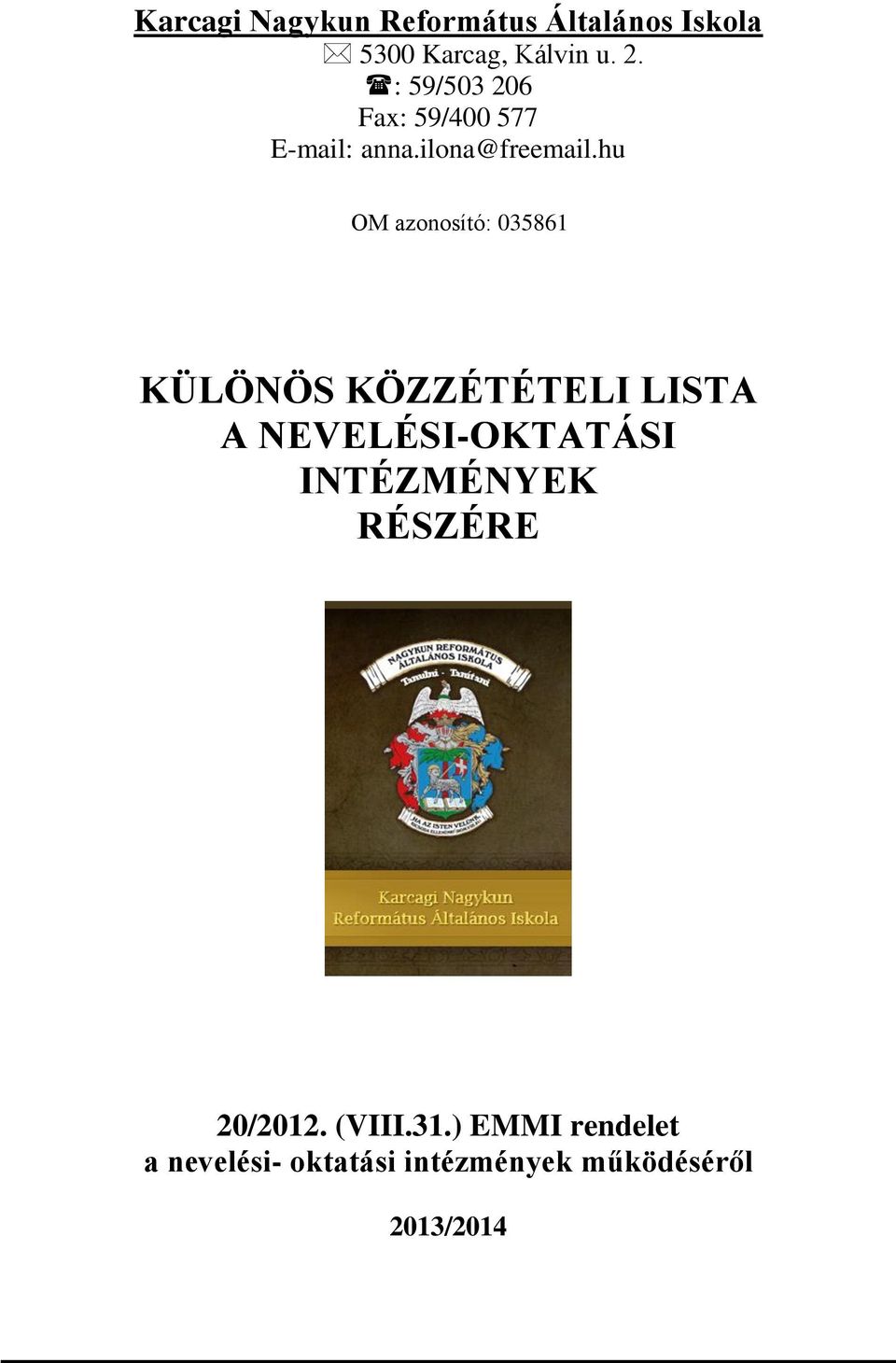 hu OM azonosító: 035861 KÜLÖNÖS KÖZZÉTÉTELI LISTA A NEVELÉSI-OKTATÁSI