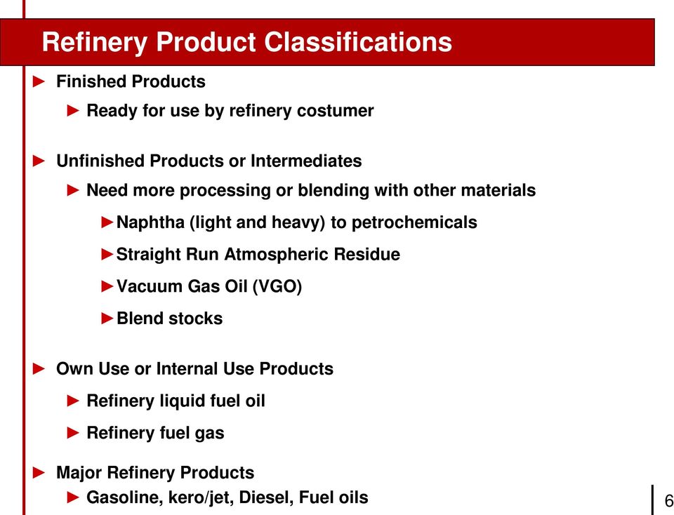 petrochemicals Straight Run Atmospheric Residue Vacuum Gas Oil (VGO) Blend stocks Own Use or Internal Use