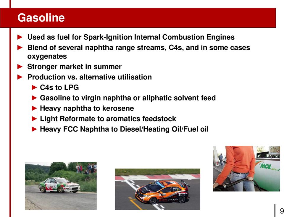 alternative utilisation C4s to LPG Gasoline to virgin naphtha or aliphatic solvent feed Heavy