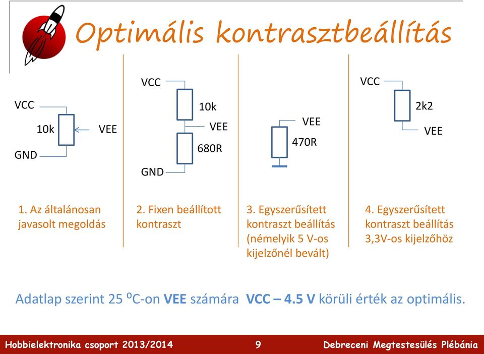 Egyszerűsített kontraszt beállítás (némelyik 5 V-os kijelzőnél bevált) 4.